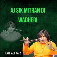Faiz Ali Faiz - Aj Sik Mitran Di Wadheri