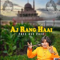 Faiz Ali Faiz - Aj Rang Haai