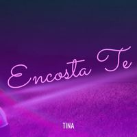 Tina - Encosta Te
