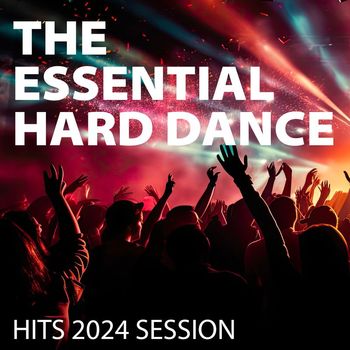 Various Artists - The Essential Hard Dance Hits 2024 Session
