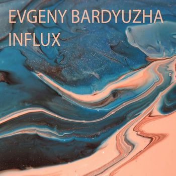 Evgeny Bardyuzha - Influx