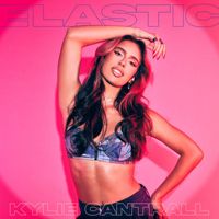 Kylie Cantrall - Elastic
