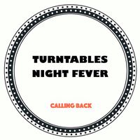 Turntables Night Fever - Calling Back