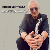 Rocco Ventrella - Looking Ahead