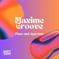 Maxime Groove - Piano And Cigarettes