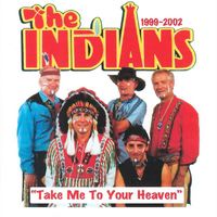 The Indians - Take Me To Your Heaven (1999 - 2002)