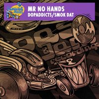 Mr No Hands - Dopaddicts / Smok Dat