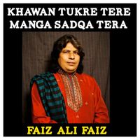 Faiz Ali Faiz - Khawan Tukre Tere Manga Sadqa Tera