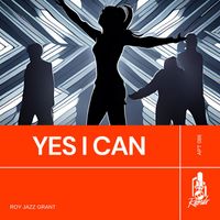 Roy Jazz Grant - Yes I Can