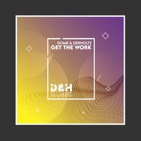 Dome & Der Holtz - Get the Work