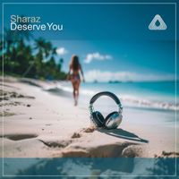 Sharaz - Deserve You