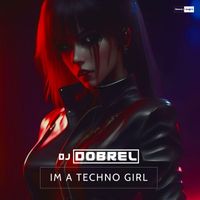 DJ DobreL - I'm a Techno Girl