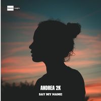 Andrea 2k - Say My Name