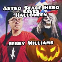 Jerry Williams - Astro Space Hero Saves Halloween
