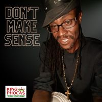 King Phocas - Don't  Make Sense