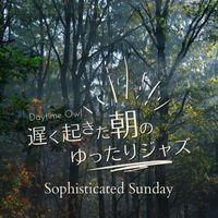 Daytime Owl - 遅く起きた朝のゆったりジャズ - Sophisticated Sunday