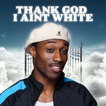 Daddy - Thank God I Ain't White (Explicit)