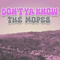 The Mopes - Don't ya know (Explicit)