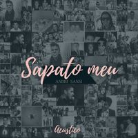 André Sansi featuring Chocolate Reis - Sapato Meu (Acoustic)