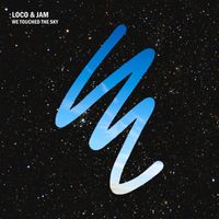 Loco & Jam - We Touched The Sky