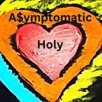 A$ymptomatic - Holy (Explicit)