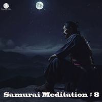 Emotional Music - Samurai Meditation # 8