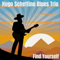 Hugo Schettino Blues Trio - Find Yourself