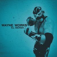 Wayne Works - El Sensa