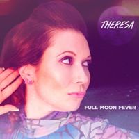 Theresa - Full Moon Fever