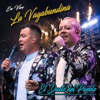 El Dueto del Pueblo - La Vagabundina (En Vivo)