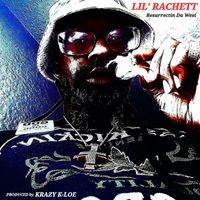 Lil' Rachett & Krazy K-Loe - Resurrectin' da West (Explicit)