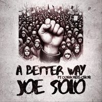 Joe Solo - A Better Way (feat. Commoners Choir)