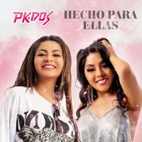 PK DOS - Medley Hecho Para Ellas: No Me Pregunten Por El / Quererte a Ti / Fuiste Tú / No Lloraré