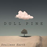 Dull Pine - Soulless Earth