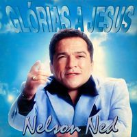 Nelson Ned - Glórias a Jesus