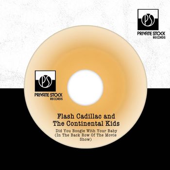 Flash Cadillac And The Continental Kids - Did You Boogie With Your Baby (In The Back Row Of The Movie Show)