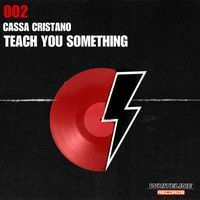 Cassa Cristano - Teach You Something