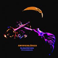 Artificial Disco - Slow Motion Psychedelics (Explicit)