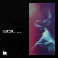 Marc Vedo - Wanna See You Dance