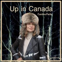 Caroline Parke - Up in Canada