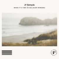 Samyula - When It's Time to Go (Sleep Rework)
