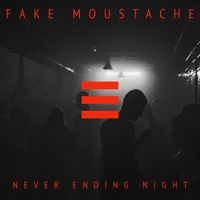 Fake Moustache - Never Ending Night