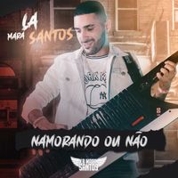La Mara Santos - Namorado Ou Não
