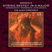 The Nash Ensemble - Korngold: String Sextet in D Major, Op. 10: III. Intermezzo. Moderato, con grazia