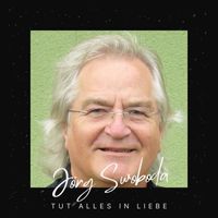 Jörg Swoboda - Tut alles in Liebe