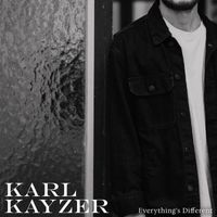 Karl Kayzer - Everything's Different