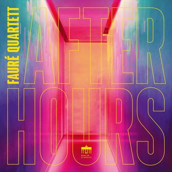 Fauré Quartett - After Hours