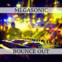Megasonic - Bounce Out