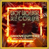 Groove Cutters - When the Sun Comes Up