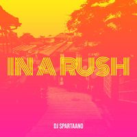 DJ SPARTAANO - In a Rush